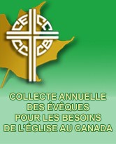 Collecte pour les besoins de l’Église au Canada : Soutenir les évêques du Canada dans la poursuite de la mission pastorale de l’Église